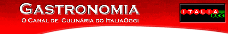 Gastronomia - O Canal de Culin�ria do ItaliaOggi