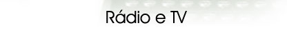 R�dios e TV